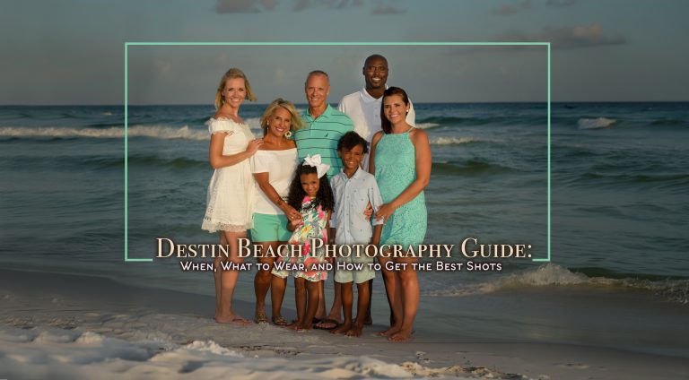 Destin Beach Photography Guide: When, What to Wear, and How to Get the Best Shots